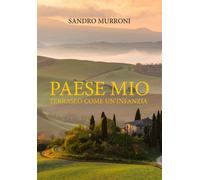 Libri Murroni Sandro - Paese Mio. Terraseo Come Un'infanzia