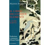 Libri Musashi Miyamoto - Il Libro Dei Cinque Elementi E Altri Scritti