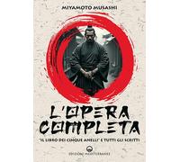 Libri Musashi Miyamoto - L' Opera Completa. Il Libro Dei Cinque Anelli E Tutti G