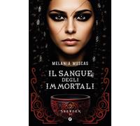Libri Muscas Melania - Il Sangue Degli Immortali. Sherden #02