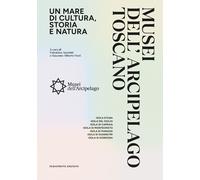 Libri Musei Dell'arcipelago Toscano. Un Mare Di Cultura, Storia E Natura