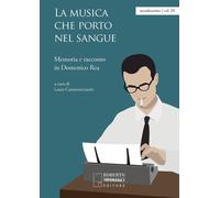 Libri Musica Che Porto Nel Sangue. Memoria E Racconto In Domenico Rea (La)