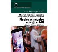 Libri Musica E Incontro Con Gli Spiriti. Vol. 2: Media Digitali