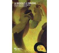 Libri Musica E Le Emozioni. Percorsi Nell'estetica Analitica (La)