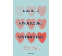 Rivoluzione sentimentale. Dal caos emotivo a un nuovo equilibrio