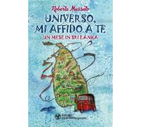 Libri Mussato Roberta - Universo, Mi Affido A Te. Un Mese In Sri Lanka