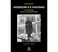 Libri Mussolini Caio - Mussolini E Il Fascismo. L'altra Storia #03