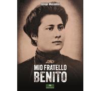 Libri Mussolini Edvige - Mio Fratello Benito