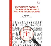 Libri Mutamento Sociale, Dinamiche Familiari E Pratiche Professionali