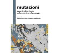 Libri Mutazioni. Sguardi Sul Territorio, Sull'ambiente E Sul Paesaggio