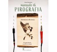Libri Muzzolon Anna - Manuale Di Pirografia. Introduzione Alla Tecnica. Con QR C