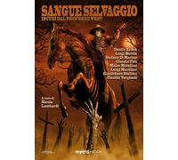 Sangue selvaggio. Incubi dal profondo West