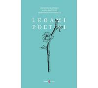 Libri Nadia Mattioli / Giuseppe Mattioli / Nucciarelli Eleonora - Legami Poetici