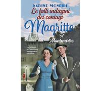 Libri Nadine Monfils - Le Folli Indagini Dei Coniugi Magritte. A Montmartre
