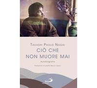 Ciò che non muore mai. Il cammino di un uomo