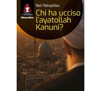 Libri Nairi Nahapetian - Chi Ha Ucciso L'Ayatollah Kanuni?