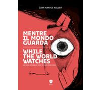 Libri Nakhle Koller Gina - Mentre Il Mondo Guarda-While The World Watches. Ediz.