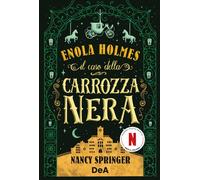 Il caso della carrozza nera. Enola Holmes (Vol. 7)