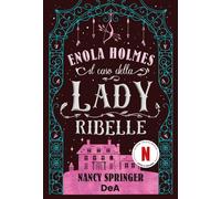 Il caso della lady ribelle. Enola Holmes (Vol. 8)