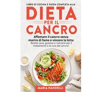 9791220396141 LIBRO DI CUCINA E GUIDA COMPLETA ALLA DIETA PER I...a del cancro