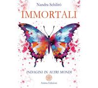 Libri Nandra Schilirò - Immortali. Indagini In Altri Mondi