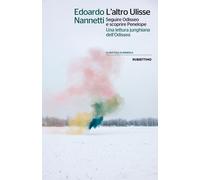 Libri Nannetti Edoardo - L' Altro Ulisse Seguire Odisseo E Scoprire Penelope. Un