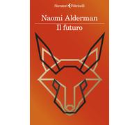 Libri Naomi Alderman - Il futuro - 2023 (I narratori)