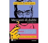 Libri Naomi Oreskes / Erik Conway - Mercanti Di Dubbi. Come Un Manipolo Di Scien