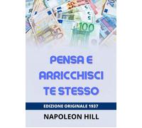 Libri Napoleon Hill - Pensa E Arricchisci Te Stesso