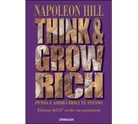 Think and grow rich. Pensa e arricchisci te stesso