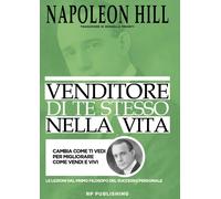 Venditore di te stesso nella vita. Cambia come ti vedi per migliorare come vendi e vivi