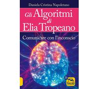 Libri Napoletano Cristina - Gli Algoritmi Di Elia Tropeano. Comunicare Con L'inc