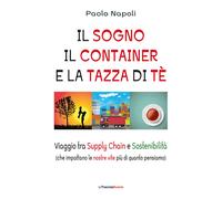 Il sogno, il container e la tazza di tè: Viaggio tra Supply Chain e Sostenibilità (che impattano le nostre vite più di quanto pensiamo)