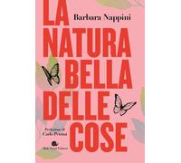 Libri Nappini Barbara - La Natura Bella Delle Cose