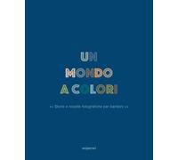 Libri Narcisi Chiara / Stefano Vigni - Un Mondo A Colori. Ediz. A Colori