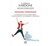 Giovani strateghi. La rivoluzione di chi crea il proprio destino. Gestire le emozioni e, di conseguenza, il cambiamento