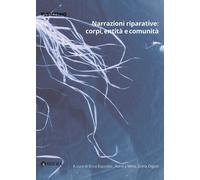 Libri Narrazioni Riparative: Corpi, Entita E Comunita. Le Visual Cultures Per Le