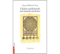 Libri Nasr Seyyed Hossein - L' Islam Tradizionale Nel Mondo Moderno