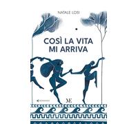 Libri Natale Losi - Cosi La Vita Mi Arriva