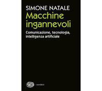 Libri Natale Simone - Macchine Ingannevoli. Comunicazione, Tecnologia, Intellige