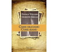 Libri Natale Vulcano / Grillo Giuseppe - Come Eravamo. Come Siamo