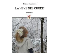 Libri Natale Vulcano - La neve nel cuore - 2023 (Narrativa)