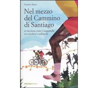 Libri Natalino Russo - Nel Mezzo Del Cammino Di Santiago. In Bicicletta Verso Co