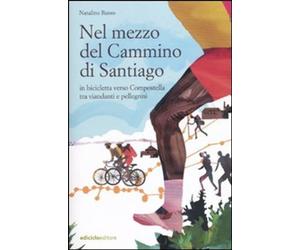 Libri Natalino Russo - Nel Mezzo Del Cammino Di Santiago. In Bicicletta Verso Co