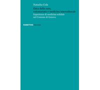 Libri Natasha Cola - Etica Della Cura, Volontariato E Medicina Interculturale. E