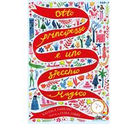 Libri Natasha Farrant - Otto Principesse E Uno Specchio Magico