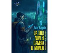 Libri Nate Ragolia - Da soli non si cambia il mondo - 2023