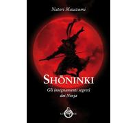 Libri Natori Masazumi - Shoninki. Gli Insegnamenti Segreti Dei Ninja
