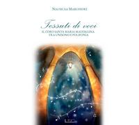 Libri NausicÃ a Marchiori - Tessuti Di Voci. Il Coro Santa Maria Maddalena Tra U