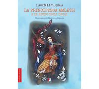 Libri Nautilus Lant J. - La Principessa Amleth E Il Regno Degli Orchi. Ediz. Ill